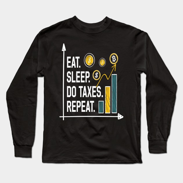 EAT SLEEP DO TAXES REPEAT Funny Accountant Long Sleeve T-Shirt by Just Be Cool Today